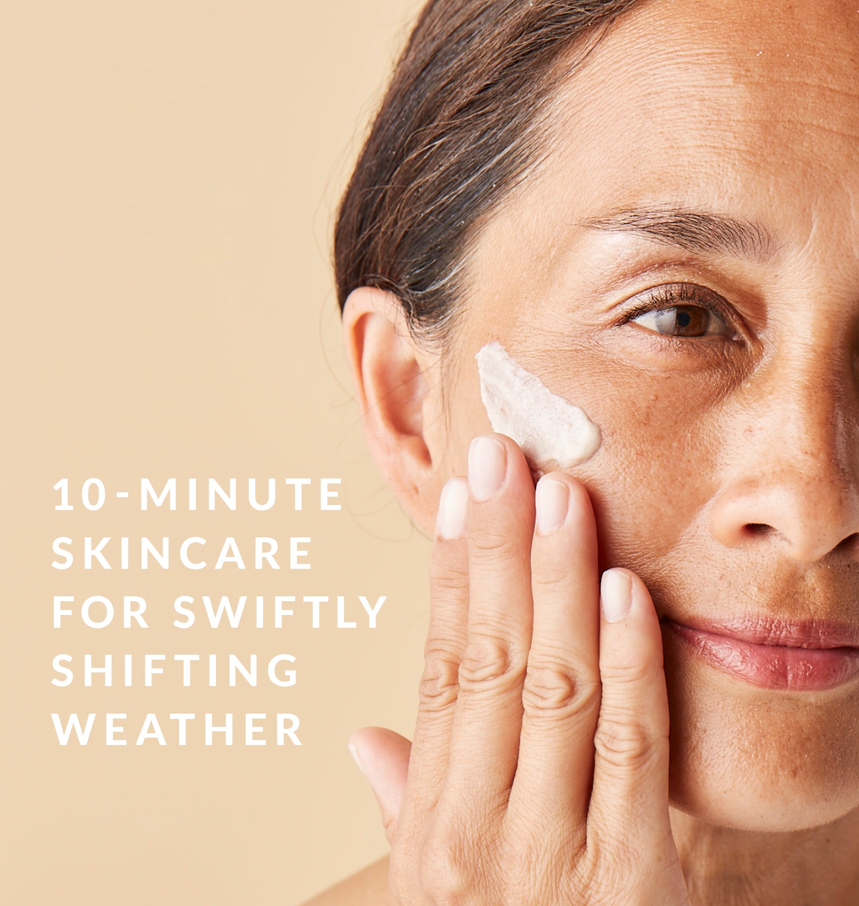 10-Minute Skin Care For Swiftly Shifting Weather